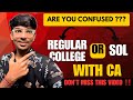 REGULAR COLLEGE OR SOL WITH CA⁉️Pros And Cons of BOTH | Must Watch This Video Before Your Decision |