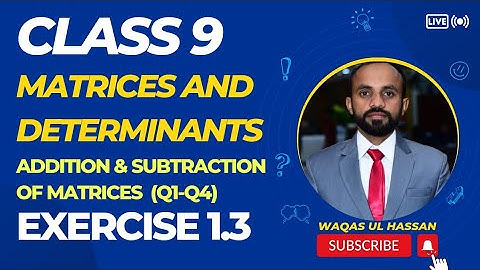 Class 9|Chapter 1|Matrices & Determinants|Exercise 1.3|Addition & Subtraction(Q1-Q4)Waqas Ul Hassan