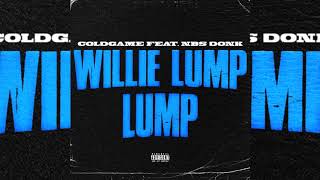 C0ldGame x NBS Donk - Willie Lump Lump (p. Mace Mula)