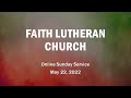 May 22, 2022 Online Sunday Service at Faith Lutheran Church in Pleasant Hill, CA