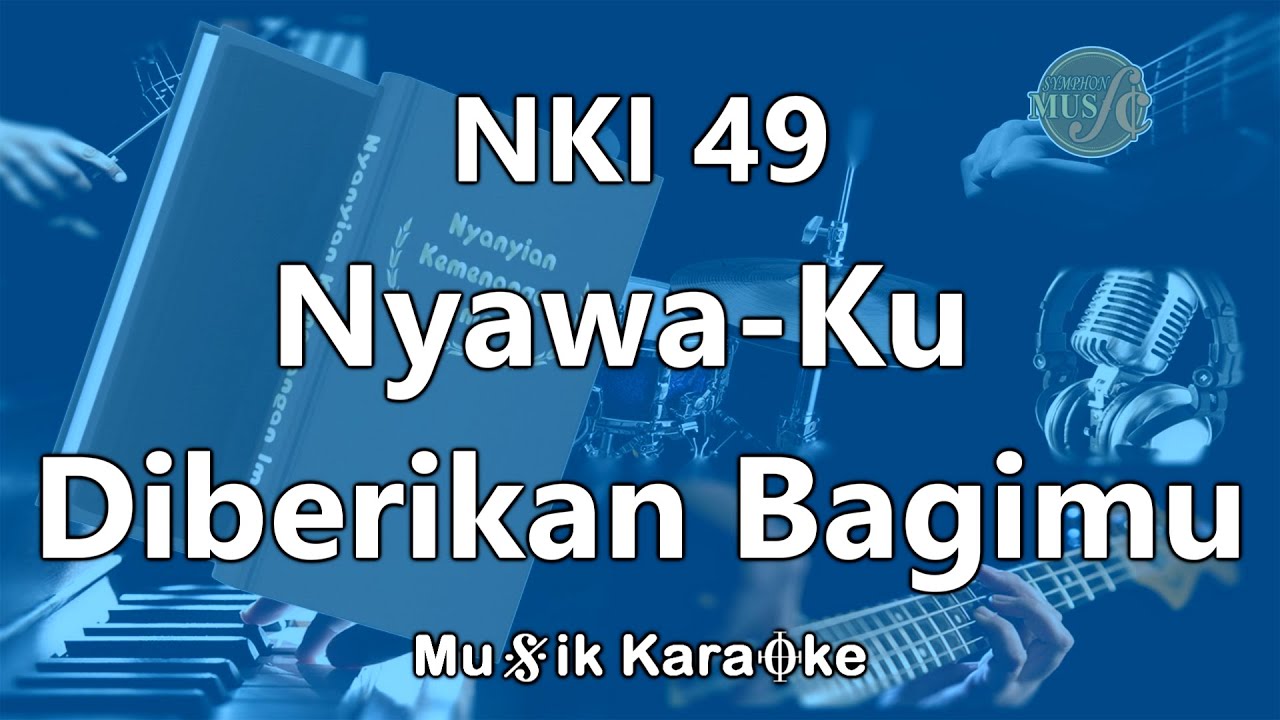NKI 49 Nyawa-Ku Diberikan Bagimu | KARAOKE VERSION