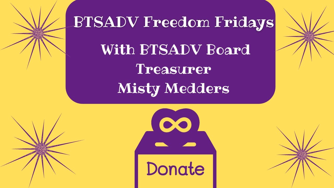 Misty Medders BTSADV Treasurer Tells us why BTSADV means so much to her!