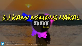 DJ KAMU MEMANG NAKAL | DJ TIK TOK TERBARU 2020