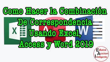 Como Hacer la Combinación de Correspondencia Usando Excel, Access y Word 2019 EducaAccionInteligente