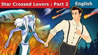 Star Crossed Lovers Part 2 | Stories for Teenagers | @EnglishFairyTales by English Fairy Tales 63,695 views 2 months ago 12 minutes, 38 seconds
