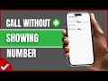 How To Call Anyone Without Showing Your Phone Number (Full Guide)