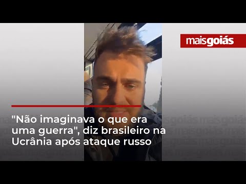 "Não imaginava o que era uma guerra", diz brasileiro na Ucrânia após ataque russo