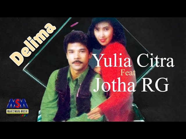 JOTHA RG FEAT. YULIA CITRA - DELIMA [OFFICIAL MUSIC VIDEO] LYRICS class=
