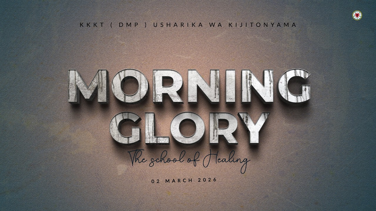 KIJITONYAMA LUTHERAN CHURCH :  IBADA YA MORNING GLORY - THE SCHOOL OF HEALING 02/03/2026