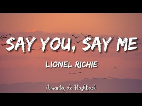 Lionel Richie - Say you, say me   (Lyrics)