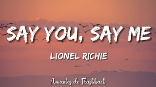 Lionel Richie - Say you, say me  (Lyrics)