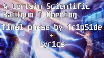 A Certain Scientific Railgun T - Full Opening - final phase by fripSide + Lyrics + English Sub
