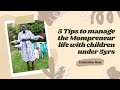 Momprenuer Tips to your manage business with children under 5