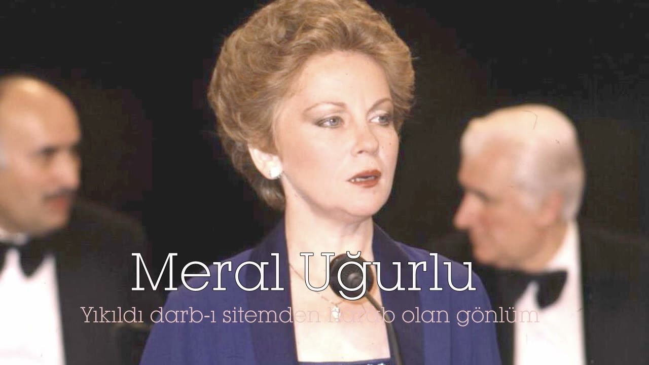 Meral Uğurlu ~ Yıkıldı darb-ı sitemden harâb olan gönlüm