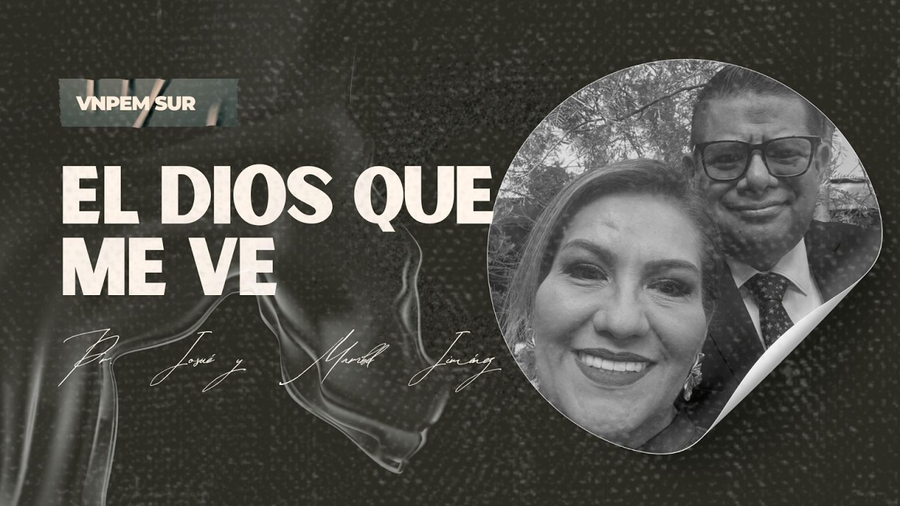 EL DIOS QUE ME VE | Pr. JOSUÉ Y MARIBEL JIMÉNEZ | VNPEM SUR
