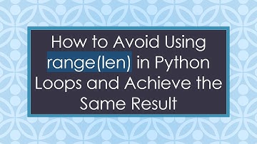 How to Avoid Using range(len) in Python Loops and Achieve the Same Result