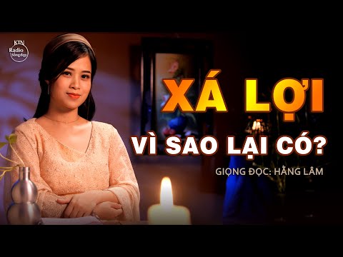 XÁ LỢI LÀ GÌ? TẠI SAO CHỈ RẤT ÍT NGƯỜI CÓ? | NGUYÊN NGỌC | SỐNG ĐẸP RADIO