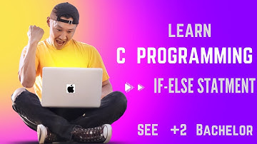 If , if..else and if..elseif..else statement in C Program || Video 5 ||SEE, NEB, Bachelor