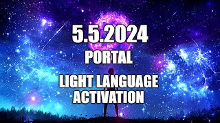 5:5 Portal Activation 2024 - Light Language - alignment - acceleration - DNA activation