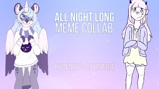 All Night Long - Collab with Hyaenite - Meme