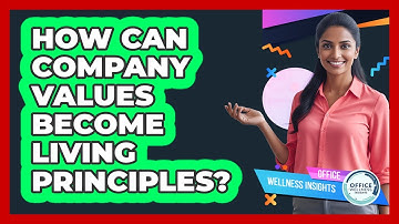 How Can Company Values Become Living Principles? - Office Wellness Insights