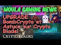 Moula gaming news  upgrade bombcrypto et astuce sur crypto blade