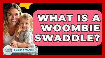 What Is A Woombie Swaddle? - Raising A Toddler