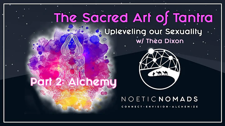 The Sacred Art of Tantra - Part TWO | Alchemy | Up...