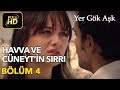 Yer Gök Aşk 4. Bölüm / Full HD (Tek Parça) Havva ve Cüneyt'in Sırrı