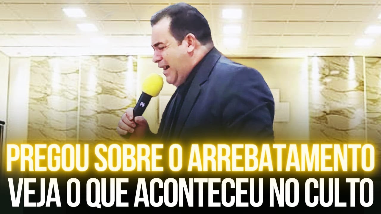 Pastor Pregou Sobre o Arrebatamento Veja O Que Aconteceu Pregação de Arrepiar 2023