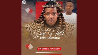 Sweetie My Dululu feat Ugatsheni