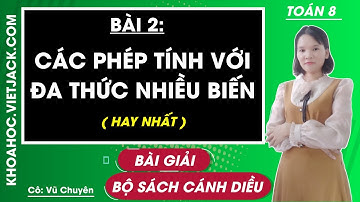 Toán Lớp 8 Bài 2: Các phép tính với đa thức nhiều biến - trang 11, 17 | Cánh diều (HAY NHẤT)