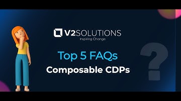 Top 5 FAQs - Composable CDPs