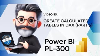 55. Crack the Power BI PL-300 Exam Preparation - Create calculated tables in DAX - Part 5