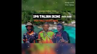 [IPA TALIRA IGINI] IPZII HALU FT BATA TENDE [2025 PNG LOCAL MUSIC]KLK SOUNDS PRODUCTION 🎶🇵🇬