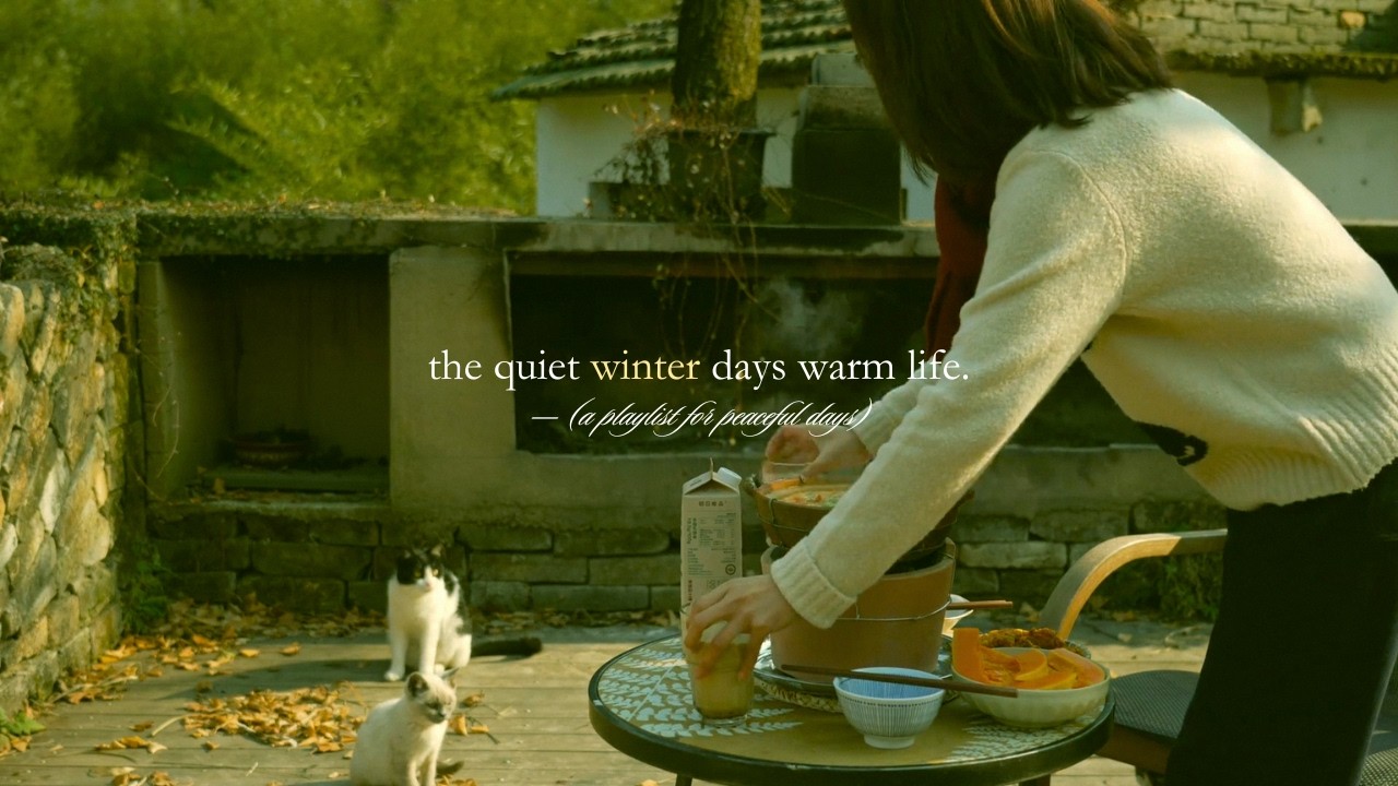 the quiet winter days warm life. — (a playlist for peaceful days)