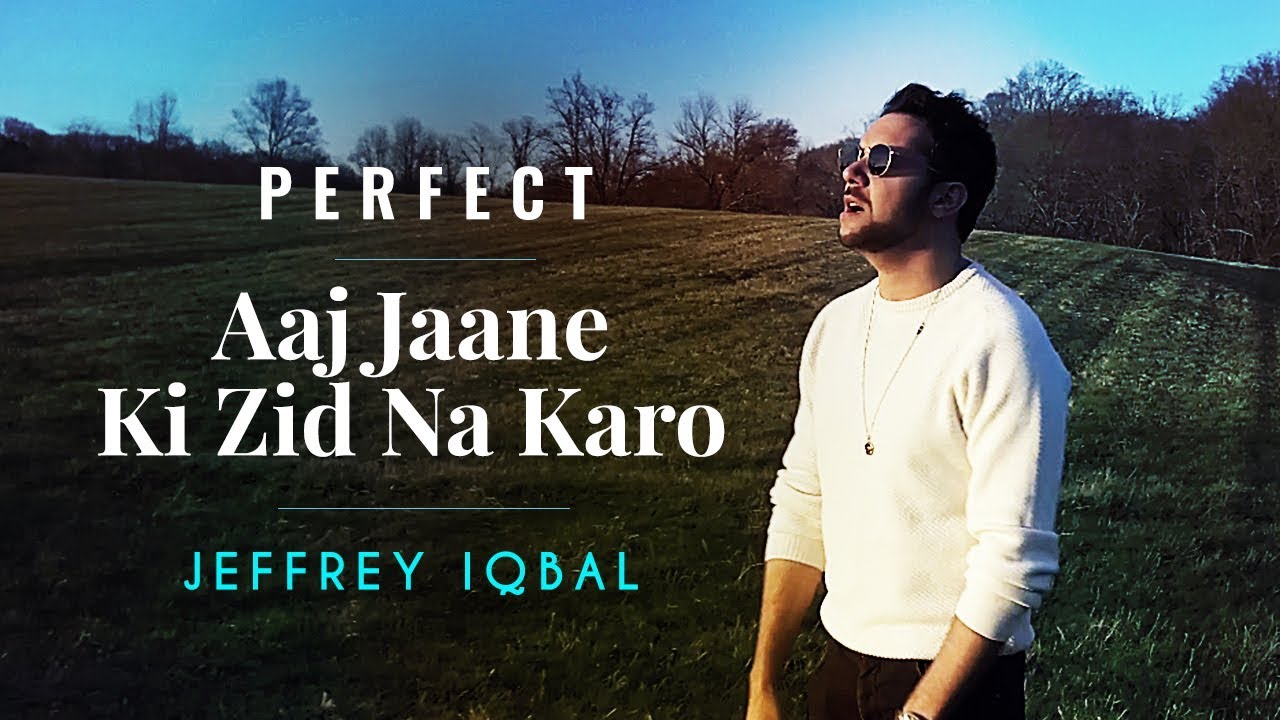 Ed Sheeran   Perfect  Aaj Jaane Ki Zid Na Karo  Jeffrey Iqbal Mashup Cover