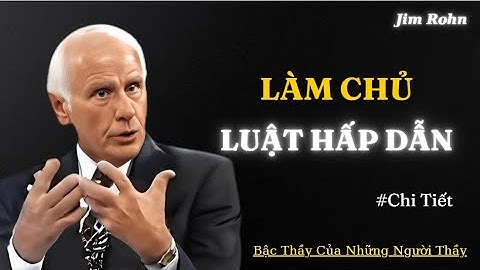Jim Rohn : Làm Chủ Luật Hấp Dẫn Để Đạt Thành Công