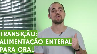 Transição da Alimentação Enteral para Oral