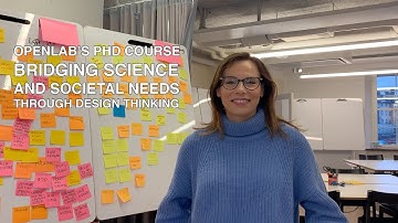 Bridging science and societal needs through Design Thinking - a PhD course at Openlab
