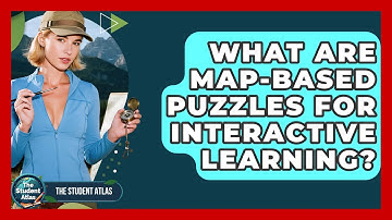What Are Map-Based Puzzles For Interactive Learning? - The Student Atlas