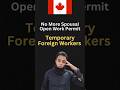 Spousal Open Work Permit Update By IRCC | Temporary Foreign Workers