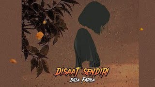 DISAAT SENDIRI ( Dilla Fadila ) Cover lirik video