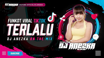 PALING ENAK !! DJ FUNKOT TERLALU VIRAL TIKTOK FUNKOT REMIX 2022 | BY DJ ANEZKA ON THE MIX