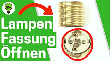 Wie öffne ich eine Lampenfassung?