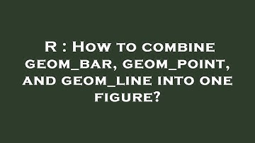 R : How to combine geom_bar, geom_point, and geom_line into one figure?
