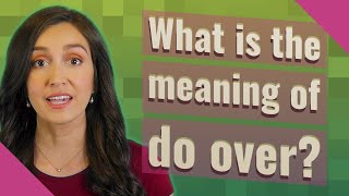 What is the meaning of do over