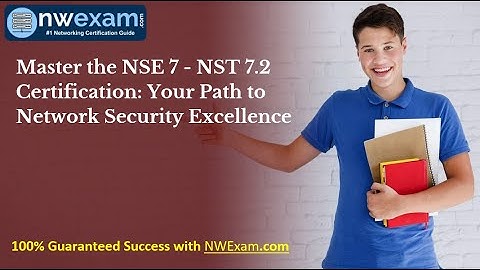 Master the NSE 7 - NST 7.2 Certification: Your Path to Network Security Excellence