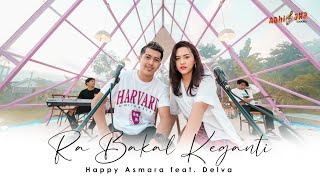 HAPPY ASMARA FT DELVA - RA BAKAL KEGANTI