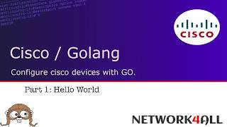 Hello World - Programming Cisco devices with Google go